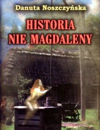 Historia nie Magdaleny D. Noszczyńska - historia-nie-magdaleny_okladka_ks.jpg