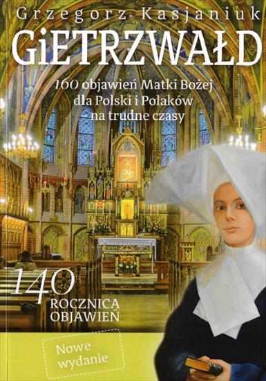 Religioznawstwo - Kasjaniuk G. - Gietrzwałd. 160 objawień Matki Bożej dla Polski i Polaków na trudne czasy.jpg
