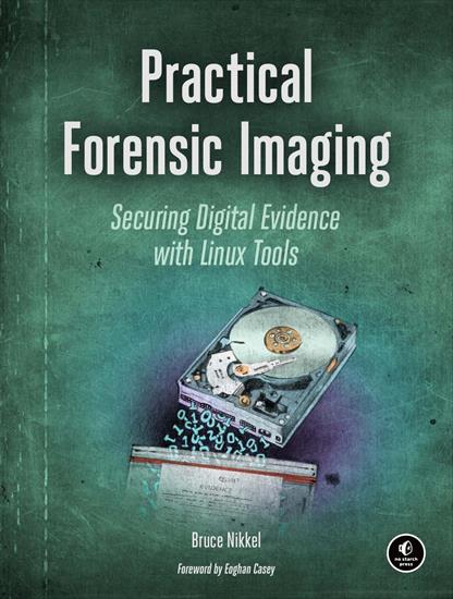 Practical Forensic Imaging_ Securing... - Practical Forensic Imaging_ Securing Di...vidence With Linux Tools - Bruce Nikkel.jpg